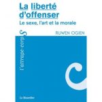 Liberté d'offenser - le sexe, l'art et la morale - Ruwen Ogien