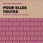 Pour elles toutes – Femmes contre la prison de Gwenola Ricordeau aux éditions Lux.